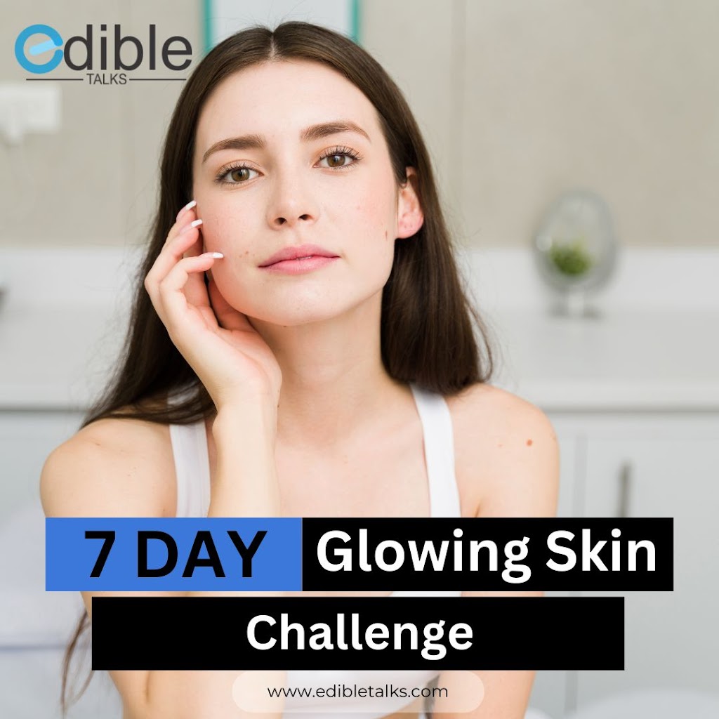 7-Day Glowing Skin Challenge || Edibletalks