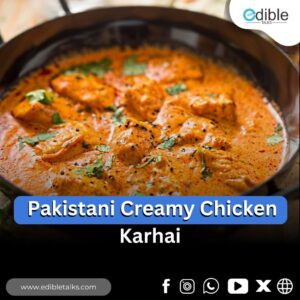 Creamy Chicken Karhai Recipe Edible Talks