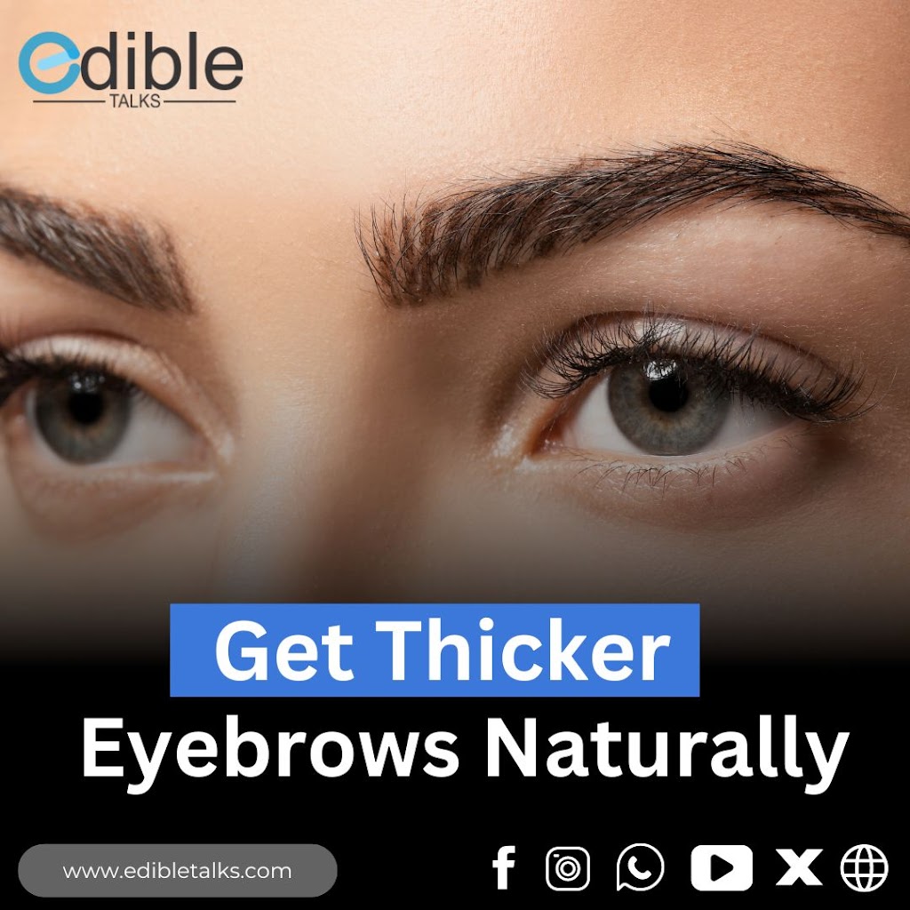 How to get thicker eyebrows naturally || Edibletalks