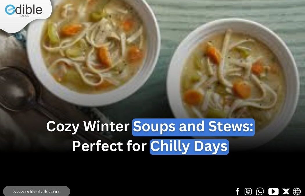Cozy Winter Soup and Stews: Perfect for Chilly Days