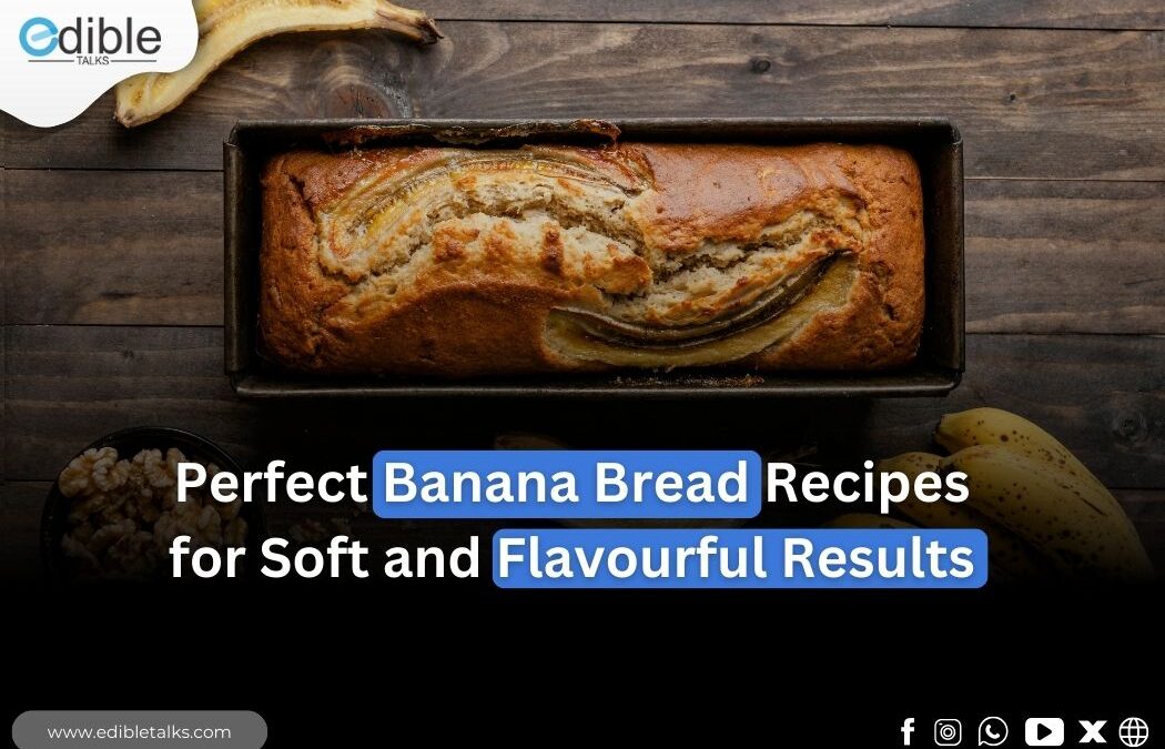 Perfect Banana Bread Recipes for Soft and Flavourful Results
