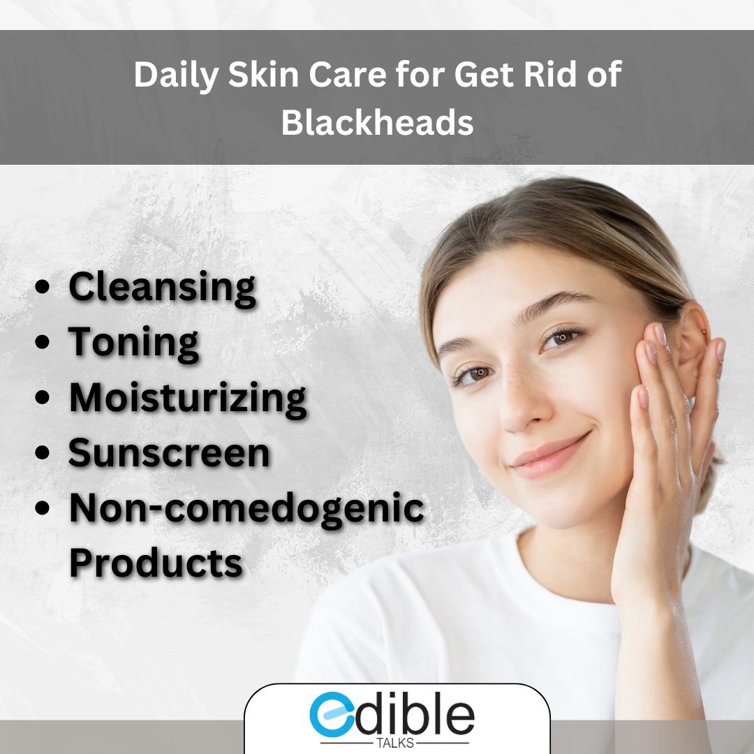 Daily Skin Care for Get Rid of Blackheads